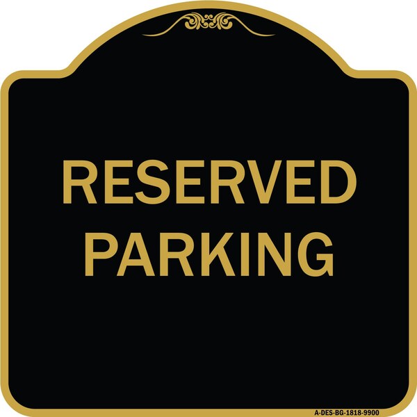 Designer Series Sign-Reserved Parking, Black & Gold Heavy-Gauge Aluminum, 18" x 18", BG-1818-9900